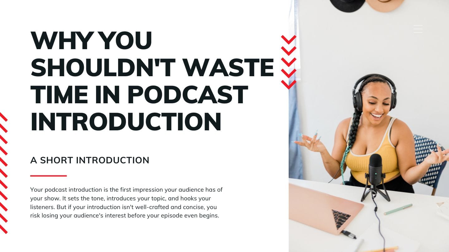 Why You Shouldn't Waste Time in Your Podcast Introduction