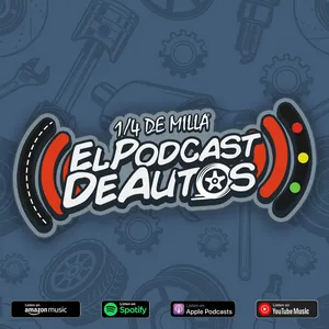 1/4 de Milla | El Podcast de Autos