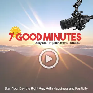 7 Good Minutes: Extra - Our attitude towards life determines...