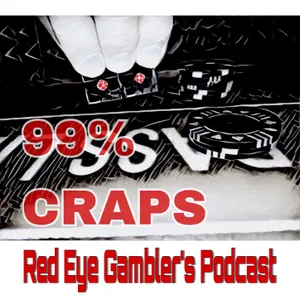 99% CRAPS: Episode 57 – Home Casino w/ $1500 Bank Roll