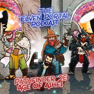 Age Of Ashes "The Elven Portal" Podcast Ep 9 "Mountain's Stoutness"