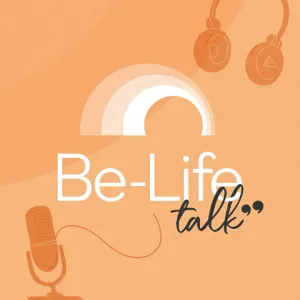 Be-Life talk, le podcast qui met la santé en action