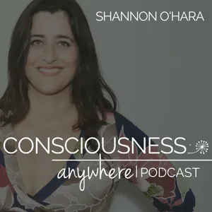 E90: The Gifting Tree Exercise | Consciousness Anywhere Podcast: Shannon O’Hara