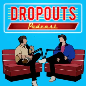 Finding Out We Dated the Same Girl - Dropouts #175