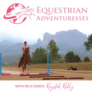 Equestrian Adventuresses Podcast  | Your Global Passport to International Show Jumping Competitions