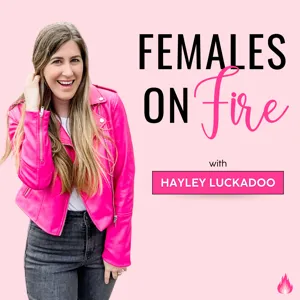 Females on Fire with Hayley Luckadoo