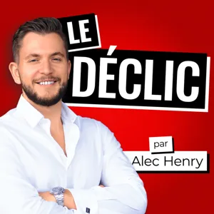 Le Déclic | Podcast par Alec Henry