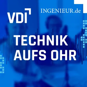 Technik aufs Ohr - Der Podcast für Ingenieur*innen und Technikfans