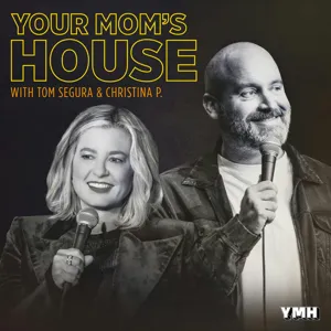 313-Your Mom's House with Christina Pazsitzky and Tom Segura